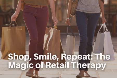 Shop, Smile, Repeat: The Magic of Retail Therapy